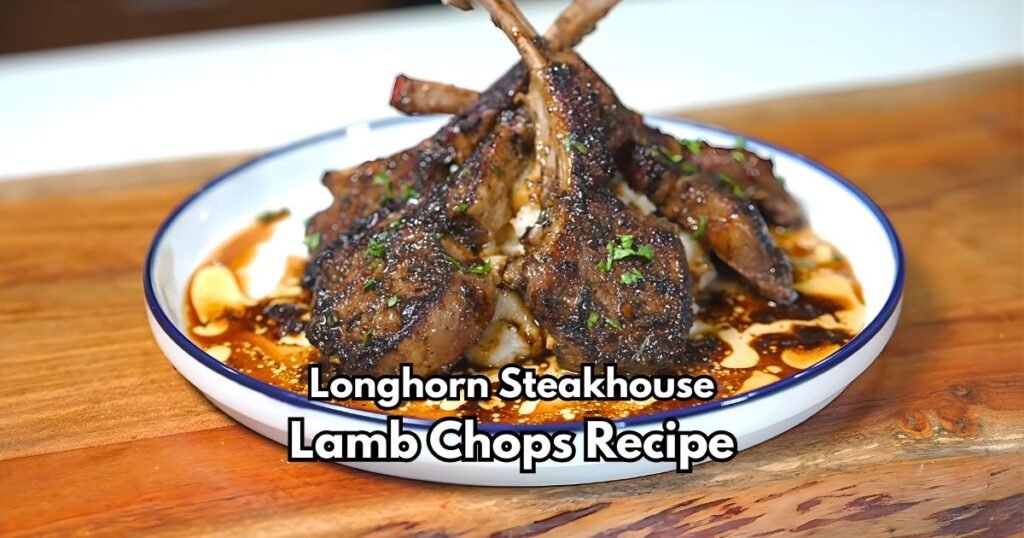 Longhorn Steakhouse Lamb Chops Recipe