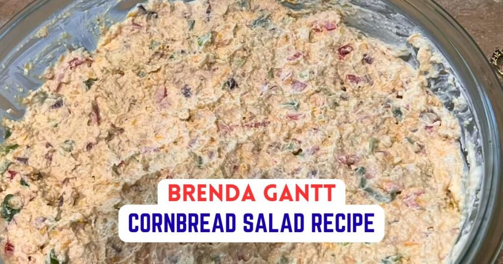 Brenda Gantt Cornbread Salad Recipe