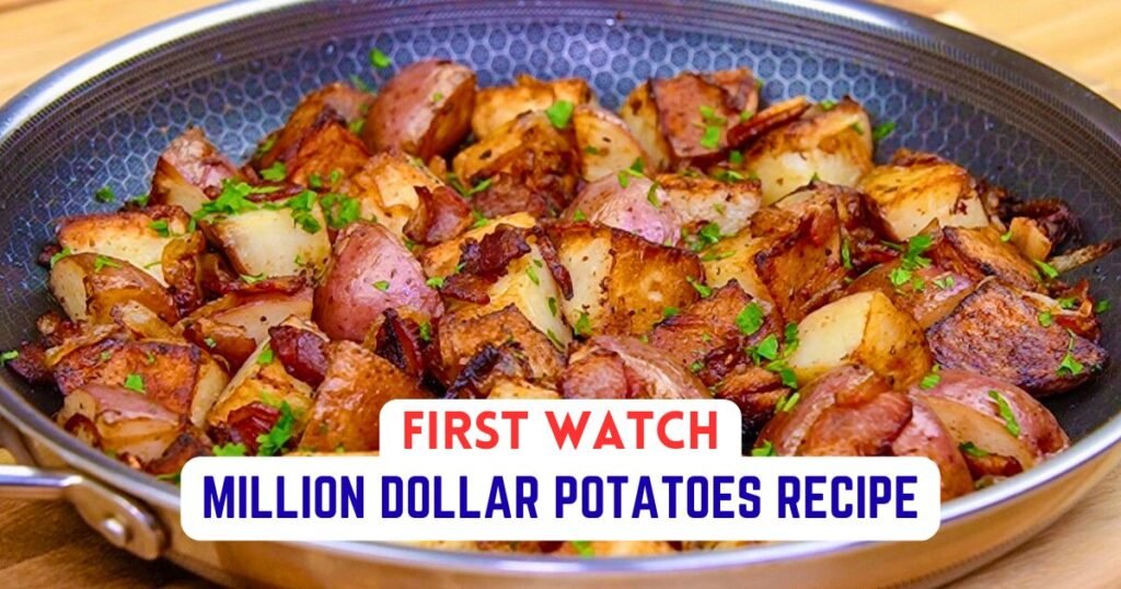 First Watch Million Dollar Potatoes Recipe