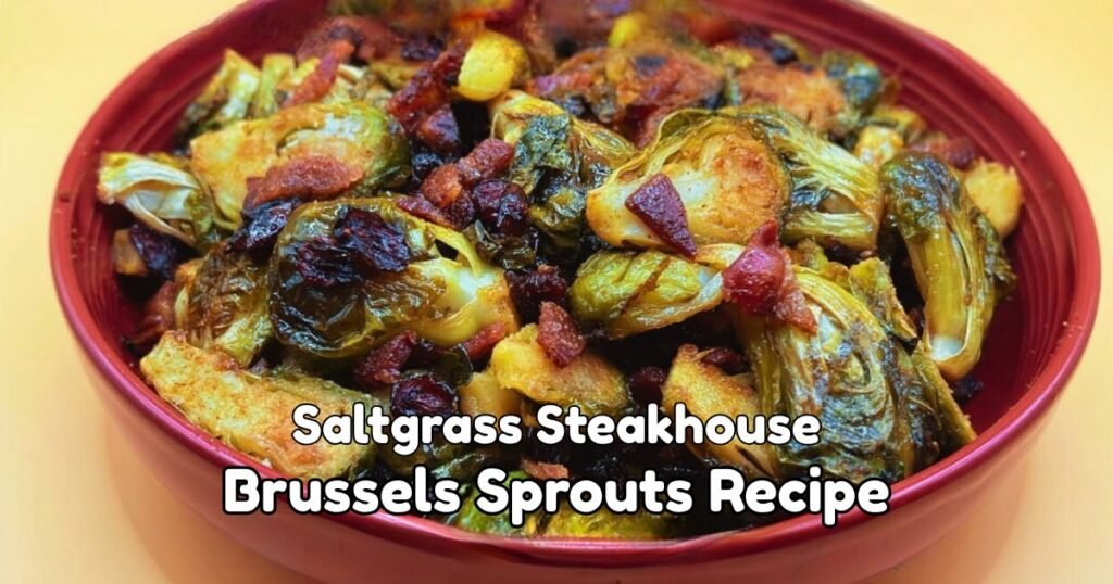 Saltgrass Steakhouse Brussels Sprouts Recipe