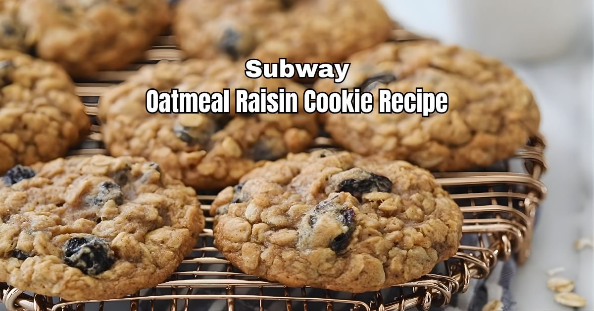 Subway Oatmeal Raisin Cookie Recipe