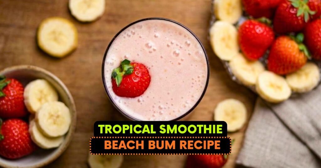 Tropical Smoothie Beach Bum Recipe