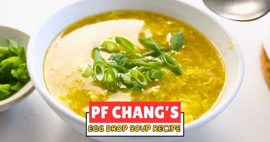 PF Chang’s Egg Drop Soup Recipe